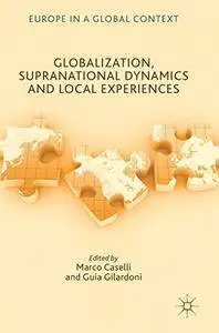 Globalization, Supranational Dynamics and Local Experiences (Europe in a Global Context)