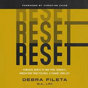 Reset: Powerful Habits to Own Your Thoughts, Understand Your Feelings, and Change Your Life [Audiobook]