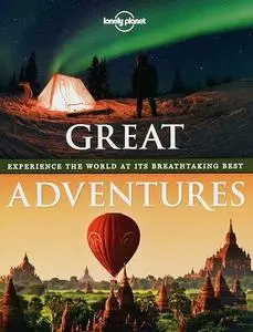 Great Adventures: Experience the World at its Breathtaking Best (Lonely Planet) (Repost)