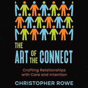 The Art of the Connect: Crafting Relationships with Care and Intention [Audiobook]