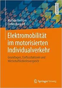 Elektromobilität im motorisierten Individualverkehr: Grundlagen, Einflussfaktoren und Wirtschaftlichkeitsvergleich (Repost)