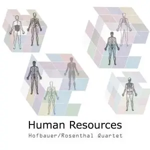 Hofbauer / Rosenthal Quartet - Human Resources (2018)
