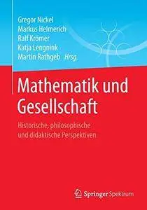 Mathematik und Gesellschaft: Historische, philosophische und didaktische Perspektiven (repost)