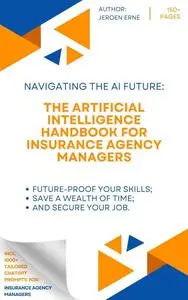 The Artificial Intelligence Handbook for Insurance Agency Managers: "Future-Proof Your Skills