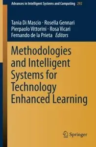 Methodologies and Intelligent Systems for Technology Enhanced Learning