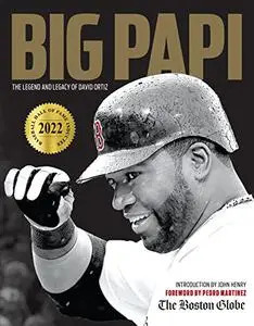 Big Papi: The Legend and Legacy of David Ortiz