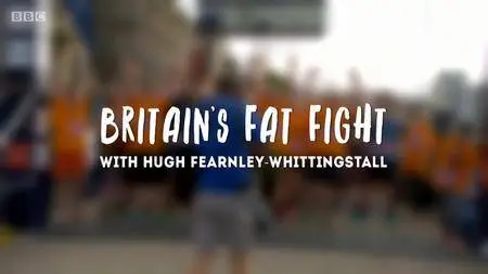 BBC - Britain's Fat Fight with Hugh Fearnley-Whittingstall (2018)
