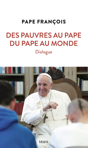 Des pauvres au pape, du pape au monde - Pape François