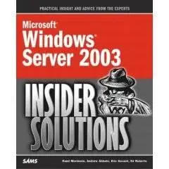 Microsoft Windows Server 2003 Insider Solutions