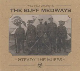 Wild Billy Childish & The Buff Medways - Steady The Buffs