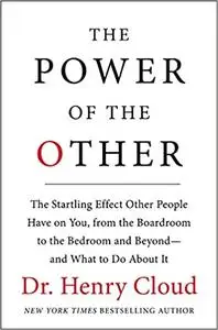 The Power of the Other: The startling effect other people have on you, from the boardroom to the bedroom and beyond