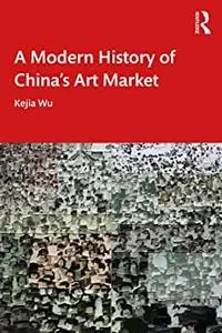 A Modern History of China's Art Market