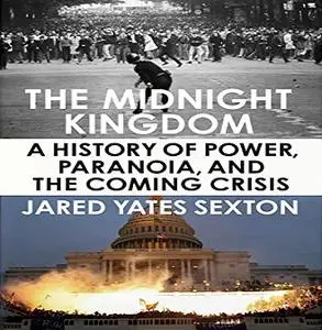 The Midnight Kingdom: A History of Power, Paranoia, and the Coming Crisis [Audiobook]