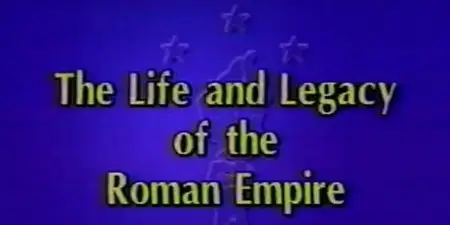 Life and Legacy of the Roman Empire