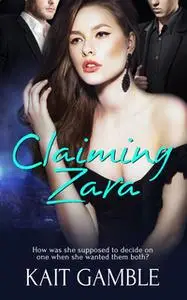 «Claiming Zara» by Kait Gamble