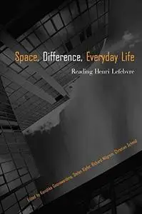 Space Difference, Everyday Life: Henri Lefebvre and Radical Politics