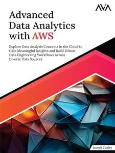 Advanced Data Analytics with AWS: Explore Data Analysis Concepts in the Cloud