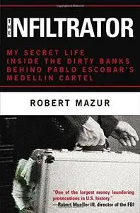 The Infiltrator: My Secret Life Inside the Dirty Banks Behind Pablo Escobar's Medellín Cartel (Repost)