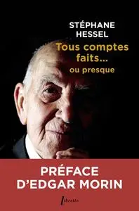 Stéphane Hessel, "Tous comptes faits... ou presque"