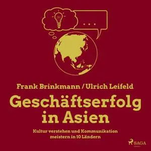«Geschäftserfolg in Asien: Kultur verstehen und Kommunikation meistern in 10 Ländern» by Frank Brinkmann,Ulrich Leifeld