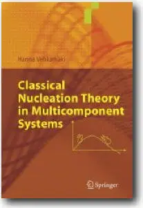 Hanna Vehkamaki, «Classical Nucleation Theory in Multicomponent Systems»