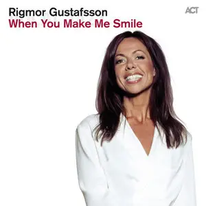 Rigmor Gustafsson - When You Make Me Smile (2014)