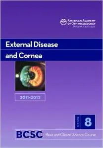 2011-2012 Basic and Clinical Science Course, Section 8: External Disease and Cornea by James J. Reidy MD
