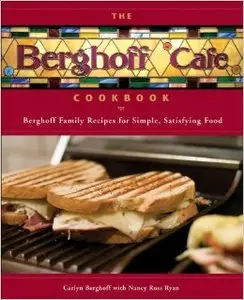 The Berghoff Café Cookbook: Berghoff Family Recipes for Simple, Satisfying Food [Repost]