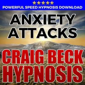 «Anxiety Attacks - Hypnosis Downloads» by Craig Beck