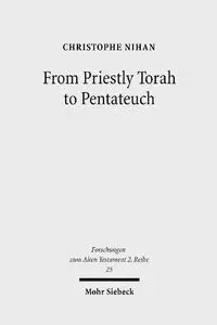 From Priestly Torah to Pentateuch: A Study in the Composition of the Book of Leviticus