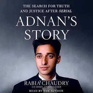 Adnan's Story: The Search for Truth and Justice After Serial [Audiobook]