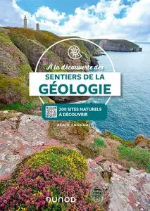 Alain Foucault, "A la découverte des sentiers de la géologie : 200 sites naturels à découvrir"