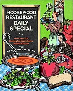 Moosewood Restaurant Daily Special: More Than 275 Recipes for Soups, Stews, Salads and Extras