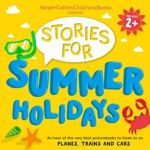 «HarperCollins Children’s Books Presents: Stories for Summer Holidays for age 2+» by David Mackintosh,Oliver Jeffers,Rob