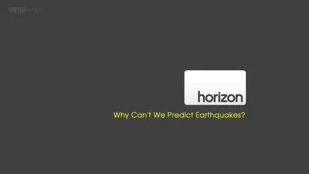 BBC - Horizon: Why Can't We Predict Earthquakes (2009)