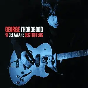 George Thorogood & The Delaware Destroyers - George Thorogood & The Delaware Destroyers (2015)