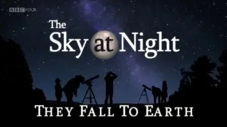 BBC The Sky at Night - They Fall to Earth (2013)