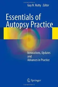 Essentials of Autopsy Practice: Innovations, Updates and Advances in Practice (repost)