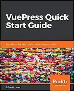 VuePress Quick Start Guide: Build blazing-fast static websites with the power of Vue.js (Repost)