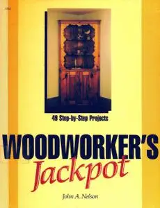 Woodworker's Jackpot: 49 Step-By-Step Projects