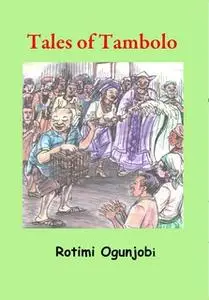 «Tales of Tambolo» by Rotimi Ogunjobi