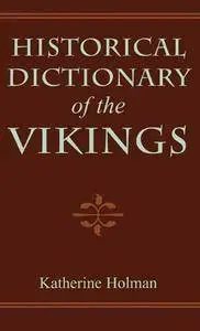 Historical Dictionary of the Vikings (Repost)