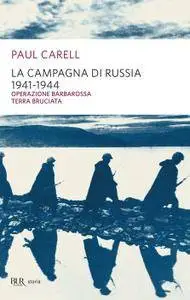 Paul Carell - La campagna di Russia 1941-1944 (Repost)