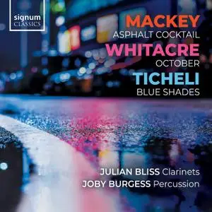 Julian Bliss - Mackey- Asphalt Cocktail - Whitacre- October - Ticheli- Blue Shades (2021) [Official Digital Download]