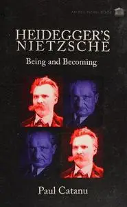 Heidegger's Nietzsche: Being and Becoming