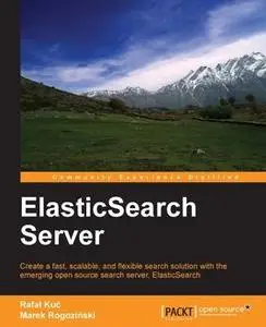 «ElasticSearch Server» by Marek Rogozinski, Rafal Kuc