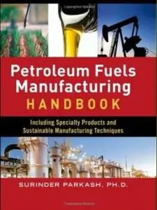Petroleum Fuels Manufacturing Handbook: including Specialty Products and Sustainable Manufacturing Techniques (Repost)