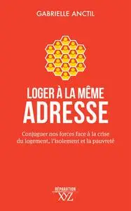 Loger à la même adresse - Gabrielle Anctil