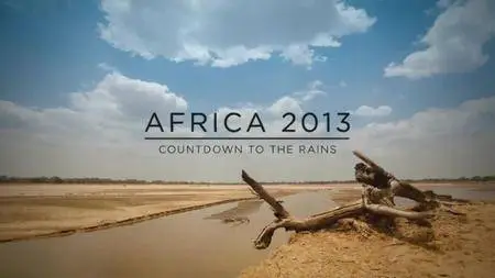 BBC - Africa 2013: Countdown to the Rains (2013)