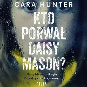 «Kto porwał Daisy Maison» by Cara Hunter